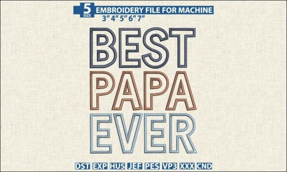 Best Papa Ever Embroidery DST PES File: A Practical Guide to Flawless Father's Day Gifts